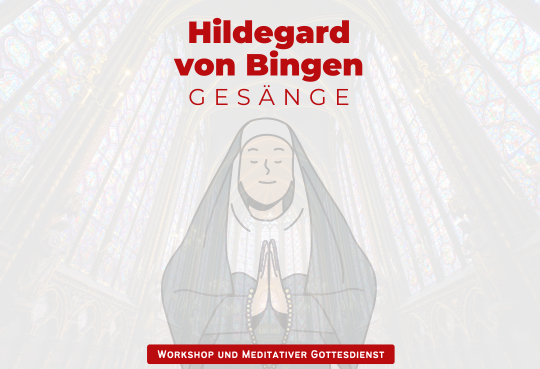 Hildegard von Bingen - Gesänge (Workshop)